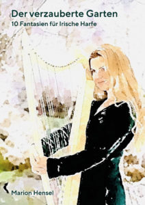 Der verzauberte Garten - 10 Fantasien für Irische Harfe - Notenheft von Marion Hensel